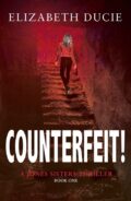 Counterfeit! (Jones Sisters Thrillers Series #1) cover