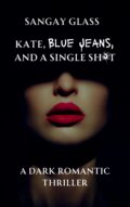 Kate, Blue Jeans, and a Single Shot cover