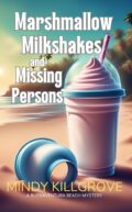 Marshmallow Milkshakes and Missing Persons (Buenaventura Beach Cozy Mystery Series #1) cover