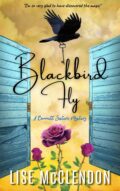 Blackbird Fly: a Bennett Sisters mystery cover