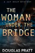 The Woman Under the Bridge (Jay Delp Mystery Series #1) cover