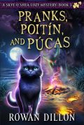 Pranks, Poitín, and Púcas (Skye O'Shea Paranormal Cozy Mystery Series #3) cover