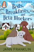 Beds, Breakfasts, & Beta Blockers (Three Dog Mysteries #1) cover