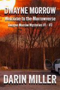 Dwayne Morrow: Welcome to the Morrowverse (Dwayne Morrow Mysteries #1 - #3) cover